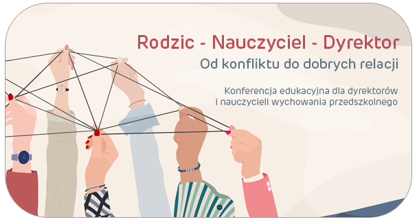 Rodzic - Nauczyciel - Dyrektor Od konfliktu do dobrych relacji