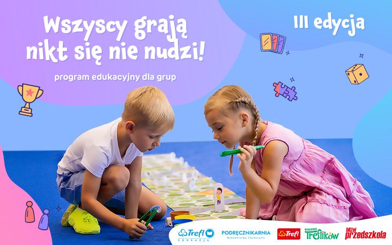 III edycja Programu edukacyjnego „Wszyscy grają – nikt się nie nudzi!”